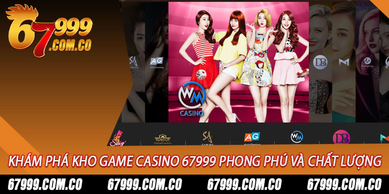 Khám phá kho game casino 67999 phong phú và chất lượng